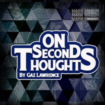 ON SECOND THOUGHTS BY GAZ LAWRENCE